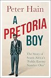 A Pretoria Boy: The Story of South Africa’s ‘Public Enemy Number One’
