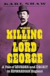 The Killing of Lord George: a tale of murder and deceit in Edwardian England