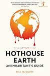 Hothouse Earth: An Inhabitant’s Guide