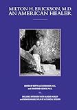 Milton H Erickson Md An American Healer