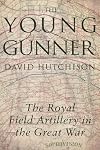 The Young Gunner: The Royal Field Artillery in the Great War