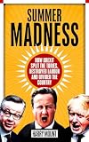 Summer Madness: How Brexit Split the Tories, Destroyed Labour and Divided the Country