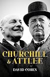 Churchill and Attlee: The Unlikely Allies Who Won the War