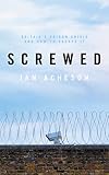 Screwed: Britain's Prison Crisis and How To Escape It