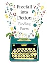 Freefall into fiction : finding form