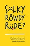 Sulky, rowdy, rude : why kids really act out and what to do about it