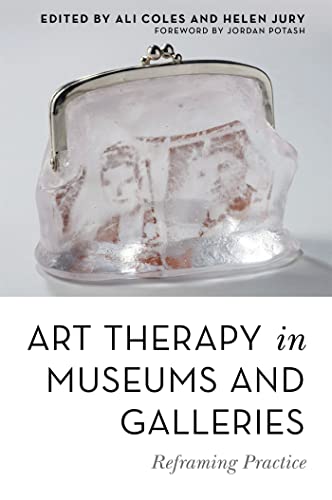 Art Therapy in Museums and Galleries: Reframing Practice cover