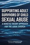 Supporting Adult Survivors of Child Sexual Abuse: A Mimetic Theory Approach for the Local Church