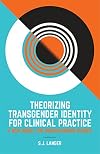 Theorizing Transgender Identity for Clinical Practice