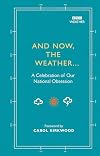 And Now, The Weather...: A Celebration of Our National Obsession