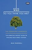 Who Do You Think You Are The Genealogy Handbook