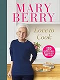 Love to Cook: 120 joyful recipes from my new BBC series