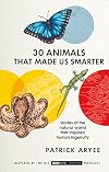 30 Animals That Made Us Smarter