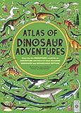 Atlas Of Dinosaur Adventures Step Into A Prehistoric World