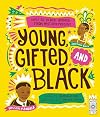 Young, Gifted, and Black: Meet 52 Black Heroes from Past and Present