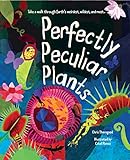 Perfectly Peculiar Plants Take A Walk Through Earths Weirdest Wildest And Most