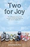 Two for Joy: The Uplifting True Story of One Courageous Family’s Life of Happiness With Severely Disabled Twins