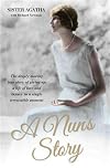 A Nun's Story - The Deeply Moving True Story of Giving Up a Life of Love and Luxury in a Single Irresistible Moment