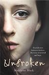 Unbroken: One Woman's Journey to Rebuild a Life Shattered by Violence. A True Story of Survival and Hope