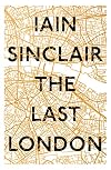 The Last London: True Fictions from an Unreal City