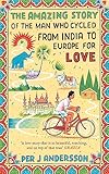 The Amazing Story Of The Man Who Cycled From India To Europe For Love Idioma Ingls