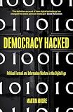 Democracy Hacked Political Turmoil And Information Warfare In The Digital Age