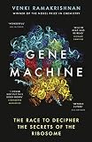 Gene Machine The Race To Decipher The Secrets Of The Ribosome