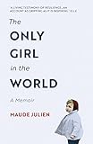 The Only Girl In The World A Memoir