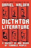 Dictator Literature A History Of Bad Books By Terrible People
