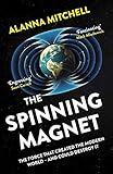 The Spinning Magnet The Force That Created The Modern World And Could Destroy It