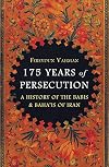 175 years of persecution: a history of the Babis & Baha'is of Iran