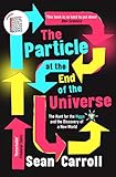 The Particle At The End Of The Universe The Hunt For The Higgs And The Discovery Of A New World