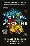 Gene Machine The Race To Decipher The Secrets Of The Ribosome