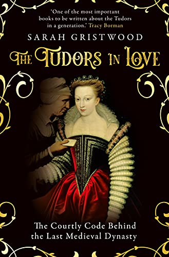 Cover of The Tudors in Love: The Courtly Code Behind the Last Medieval Dynasty