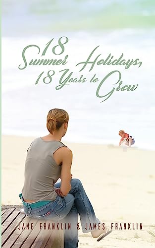 Cover of 18 Summer Holidays, 18 Years to Grow
