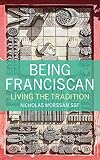 Being Franciscan: Living the Tradition