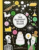 The Element In The Room Investigating The Atomic Ingredients That Make Up Your Home