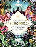 Mythopedia: An Encyclopedia of Mythical Beasts and Their Magical Tales