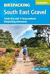 Bikepacking - South East Gravel: Cantii Way and 11 long-weekend bikepacking adventures (Cicerone Guides)