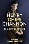 Henry ‘Chips’ Channon: The Diaries (Volume 1): 1918-38