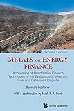 Metals And Energy Finance Application Of Quantitative Finance Techniques To The Evaluation Of Minerals Coal And Petroleum Projects Second Edition