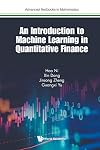 Introduction To Machine Learning In Quantitative Finance, An (Advanced Textbooks In Mathematics)