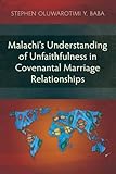 Malachi's Understanding of Unfaithfulness in Covenantal Marriage Relationships