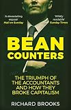 Bean Counters The Triumph Of The Accountants And How They Broke Capitalism