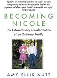 Becoming Nicole The Extraordinary Transformation Of An Ordinary Family
