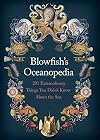 Blowfish's Oceanopedia: 291 Extraordinary Things You Didn't Know About the Sea