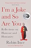Im A Joke And So Are You Reflections On Humour And Humanity