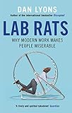 Lab Rats Why Modern Work Makes People Miserable