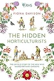 The Hidden Horticulturists The Untold Story Of The Men Who Shaped Britains Gardens