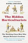 The Hidden Horticulturists: The Working-Class Men Who Shaped Britain's Gardens
